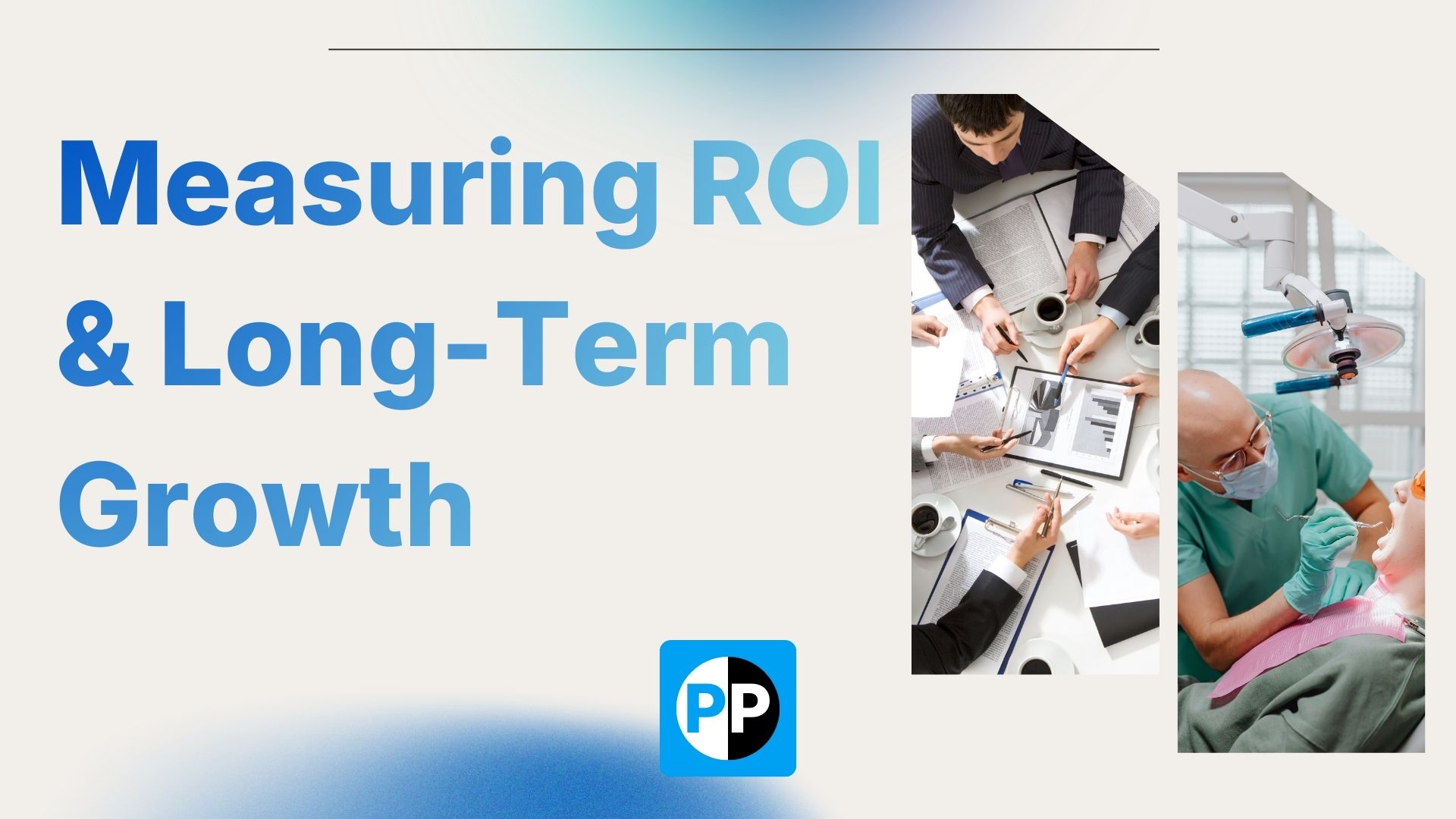 Measuring ROI and Optimizing Cosmetic Dentistry Marketing for Long-Term Growth Img